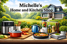 Promotional logo  image for Michelle's Home and Kitchen Shop with kitchen appliances and food on a table in front of a house.